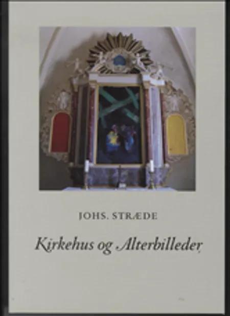 Kirkehus og Alterbilleder af Johs. Stræde