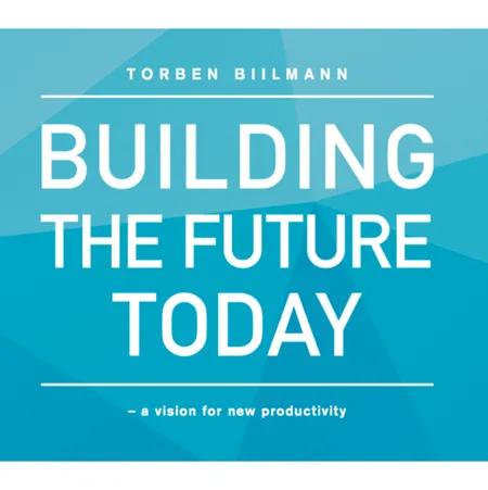 Building the future today af Torben Biilmann