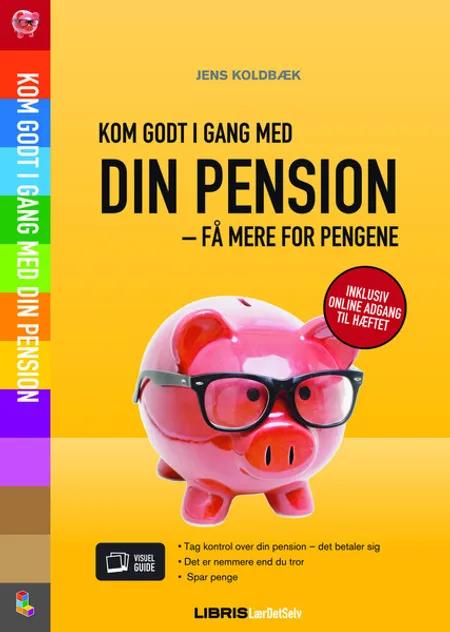 Kom godt i gang med din pensionsopsparing - få mere for pengene af Jens Koldbæk