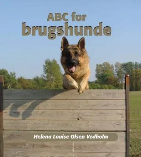 ABC for brugshunde af Helena Louise Olsen Vedholm