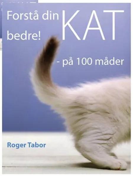 Forstå din kat bedre! af Roger Tabor