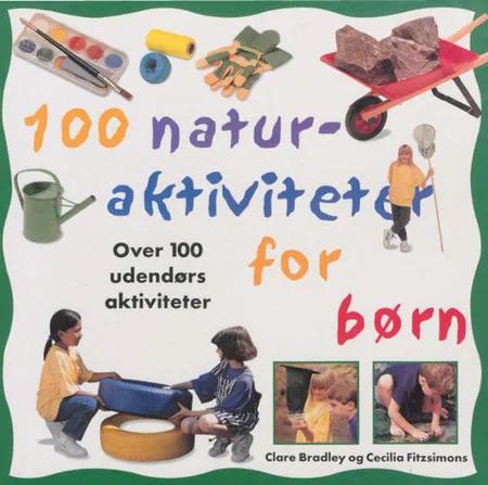 100 naturaktiviteter for børn af Clare Bradley