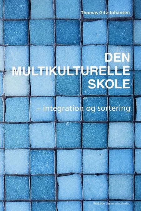 Den multikulturelle skole - integration og sortering af Thomas Gitz-Johansen