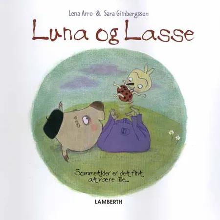 Luna og Lasse - sommetider er det fint at være lille af Lena Arro