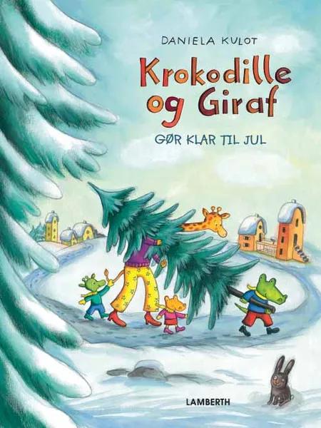 Krokodille og Giraf gør klar til jul af Daniela Kulot