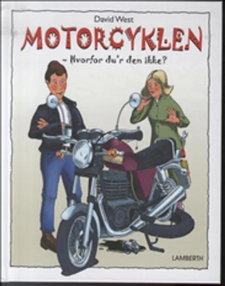 Motorcyklen - hvorfor du'r den ikke? af David West