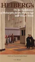 Heiberg´s On the significance of philosophy for the present age and other texts