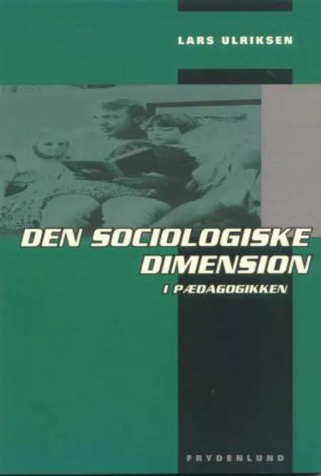 Den sociologiske dimension i pædagogikken af Lars Ulriksen