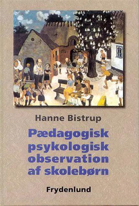 Pædagogisk psykologisk observation af skolebørn af Hanne Bistrup