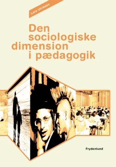 Den sociologiske dimension i pædagogik af Lars Ulriksen