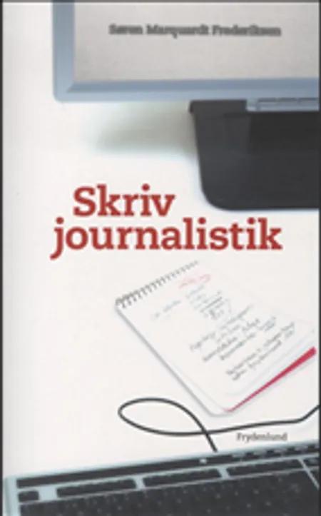 Skriv journalistik af Søren Marquardt Frederiksen