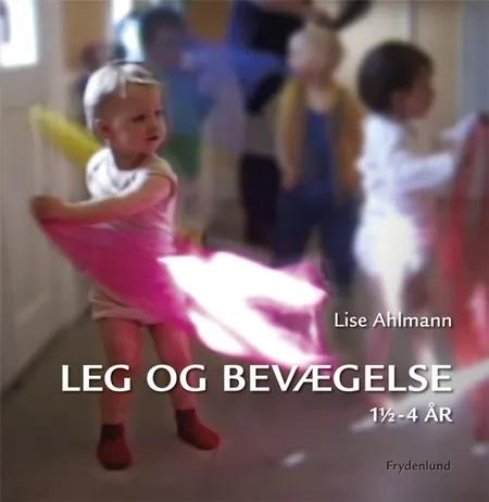 Leg og bevægelse af Lise Ahlmann