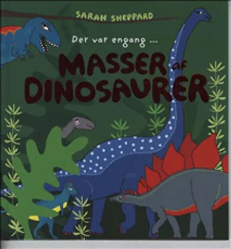 Der var engang - masser af dinosaurer af Sarah Sheppard