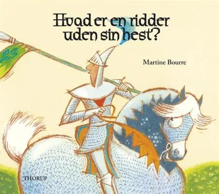 Hvad er en ridder uden sin hest? af Martine Bourre