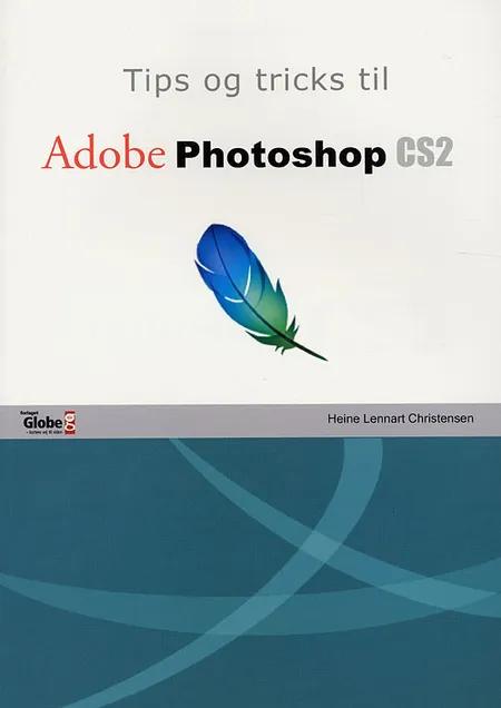 Tips og tricks til Adobe Photoshop CS2 af Heine Lennart Christensen