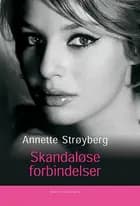 Skandaløse forbindelser af Annette Strøyberg