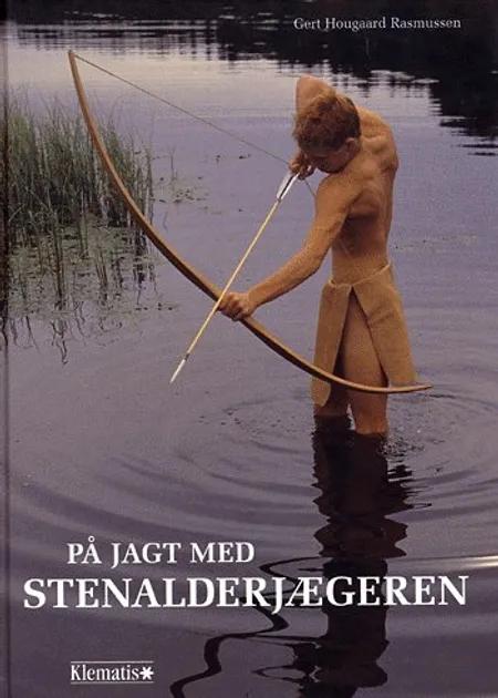På jagt med stenalderjægeren af Gert Hougaard Rasmussen