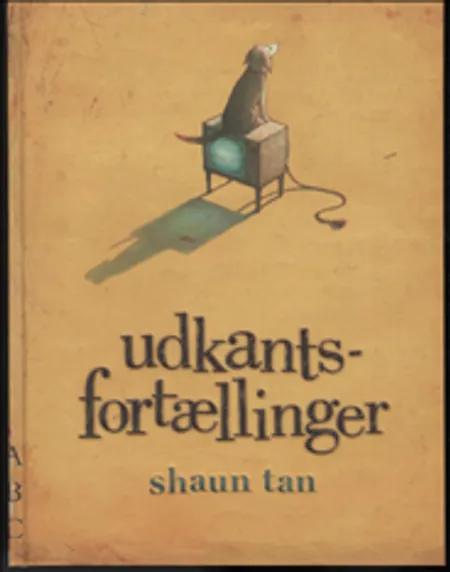 Udkantsfortællinger af Shaun Tan