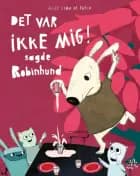 Det var ikke mig! sagde Robinhund
