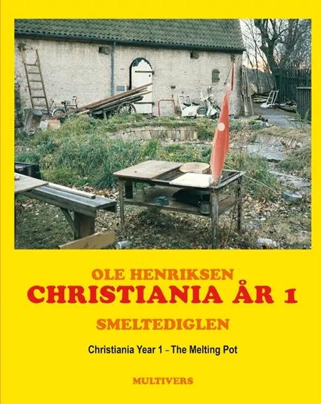 Christiania år 1 - smeltediglen af Ole Henriksen
