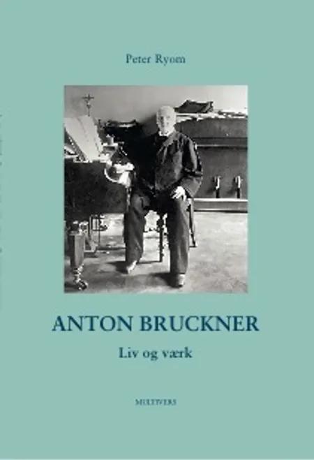 Anton Bruckner af Peter Ryom