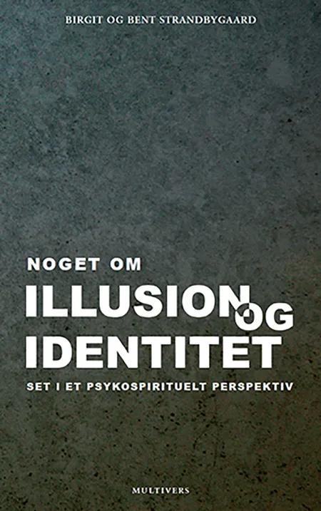 Noget om illusion og identitet set i et psykospirituelt perspektiv af Bent Strandbygaard