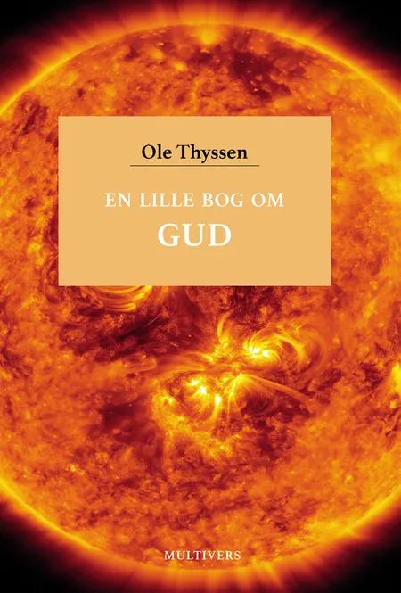 En lille bog om gud af Ole Thyssen
