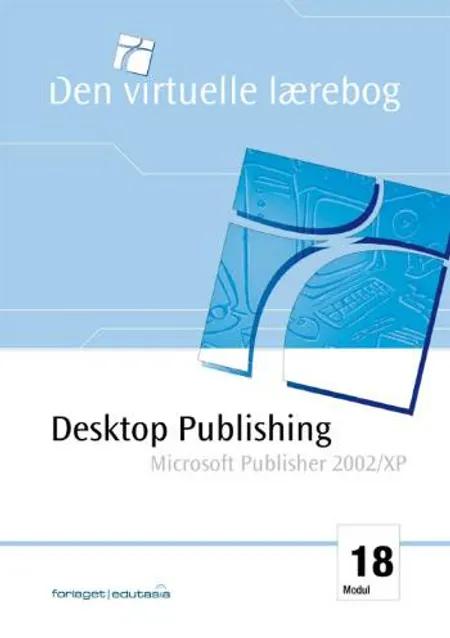 Desktop publishing - Microsoft Publisher 2002 af Lone Riemer Henningsen