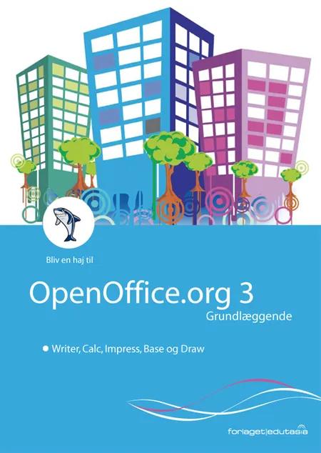 Bliv en haj til OpenOffice. org 3 - grundlæggende af Tine Nøhr Stenild