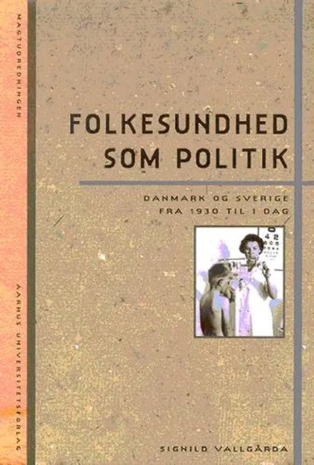 Folkesundhed som politik af Signild Vallgårda