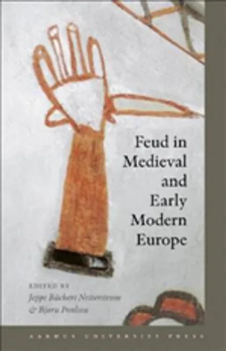 Feud in Medieval and Early Modern Europe af Bjørn Poulsen
