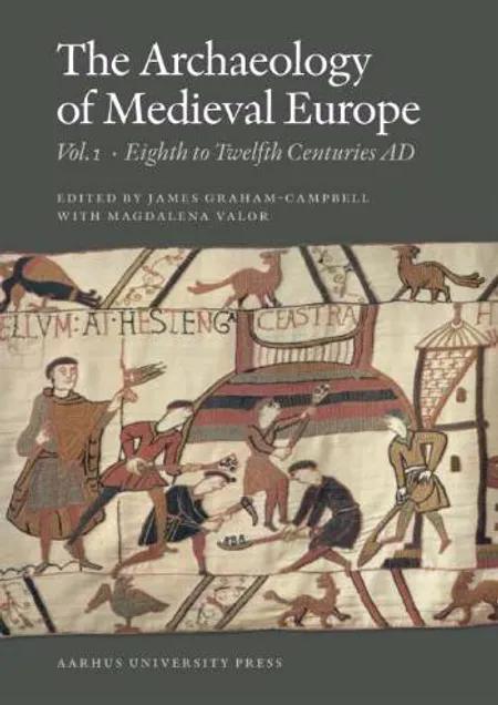 The archaeology of medieval Europe af Magdalena Valor
