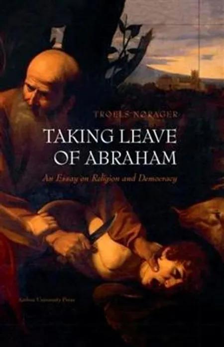 Taking leave of Abraham af Troels Nørager