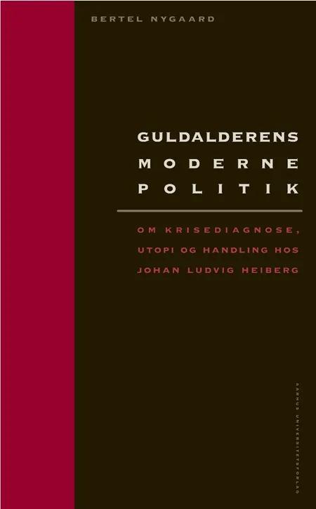 Guldalderens moderne politik af Bertel Nygaard