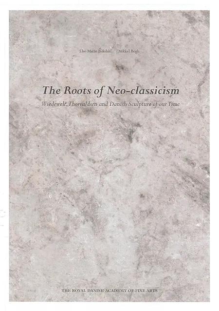 The roots of neo-classicism af Else Marie Bukdahl