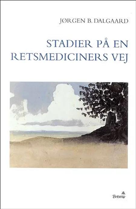 Stadier på en retsmediciners vej af Jørgen B. Dalgaard