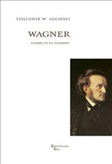 Wagner - forsøg på en tolkning af Theodor W. Adorno