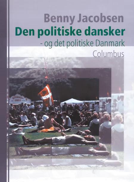 Den politiske dansker - og det politiske Danmark af Benny Jacobsen