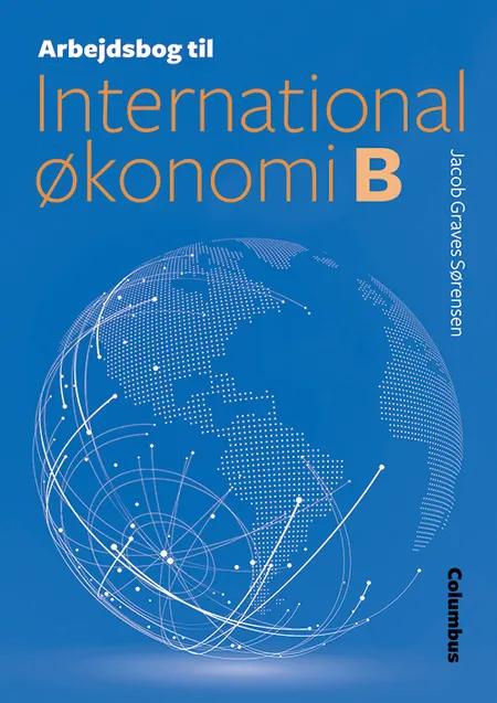 Arbejdsbog til International økonomi (B) af Jacob Graves Sørensen