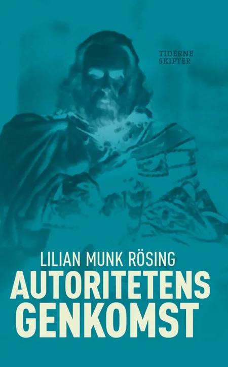 Autoritetens genkomst af Lilian Munk Rösing