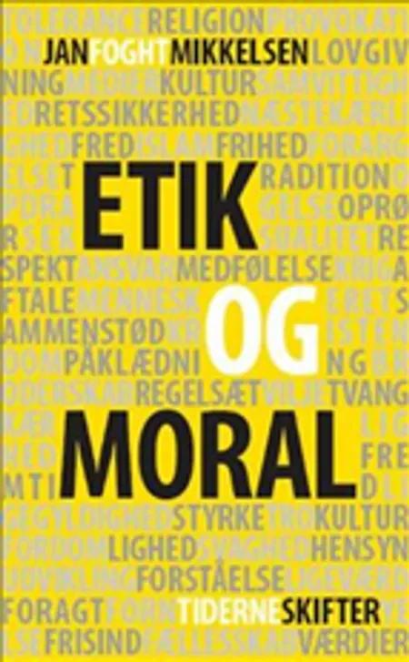 Etik og moral af Jan Foght Mikkelsen