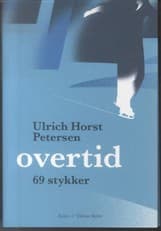 Overtid af Ulrich Horst Petersen
