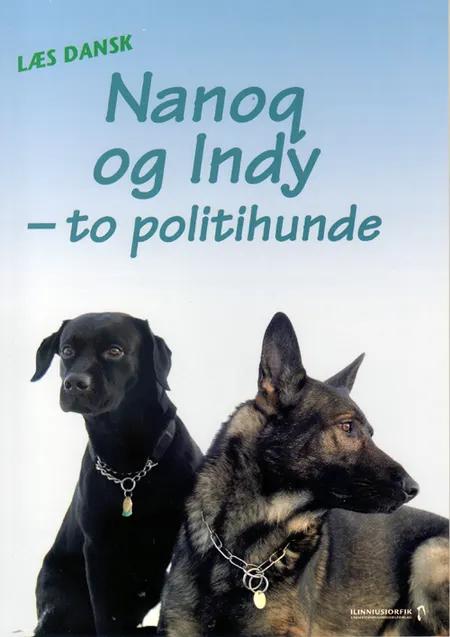 Nanoq og Indy - to politihunde af Birthe Nielsen