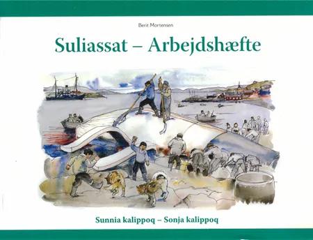 Suliassat - Sunnia kalippoq af Berit Mortensen