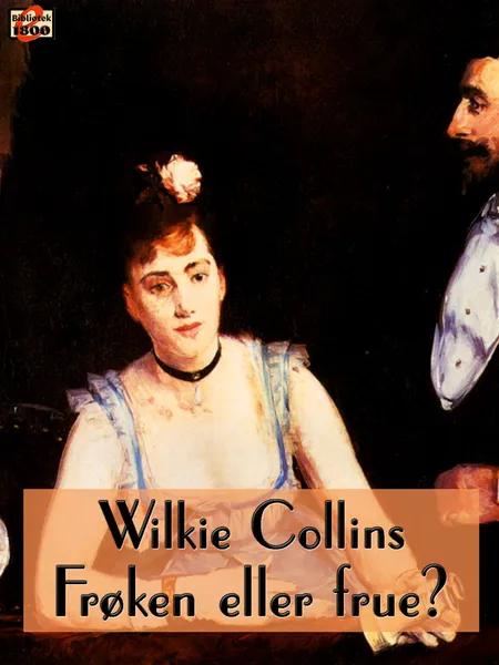 Frøken eller frue? af Wilkie Collins