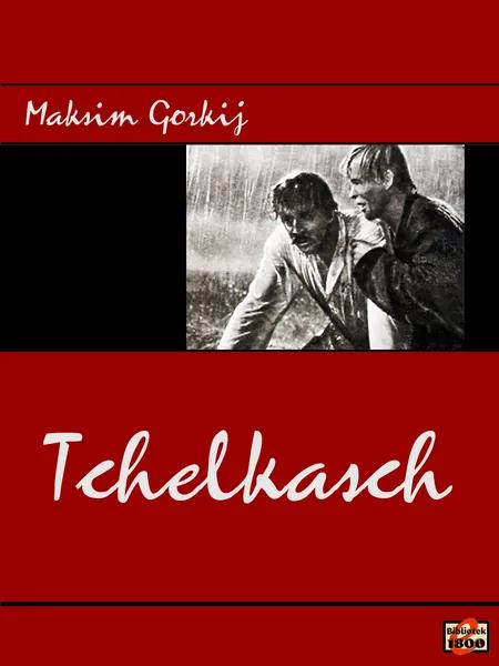 Tchelkasch af Maksim Gorkij