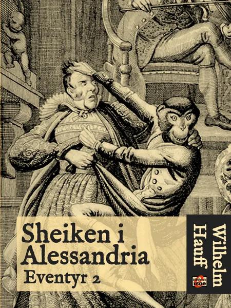 Sheiken i Alessandria og hans slaver af Wilhelm Hauff