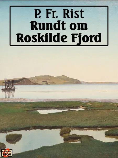 Rundt om Roskilde Fjord af P. Fr. Rist