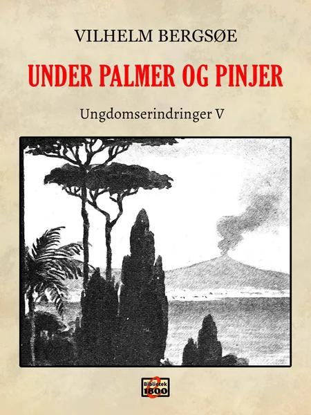 Under palmer og pinjer af Vilhelm Bergsøe