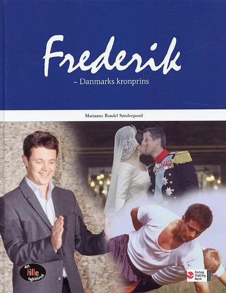 Frederik - Danmarks kronprins af Marianne Randel Søndergaard